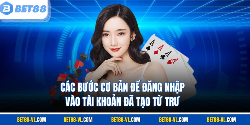Đăng Ký/Đăng Nhập Bet88 Nhanh Chóng, An Toàn Trong 3 Phút - LUCKYCASCADE88