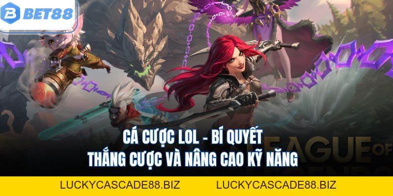 Cá Cược Lol – Cách Thắng Cược Bet88 Và Nâng Cao Kỹ Năng - LUCKYCASCADE88