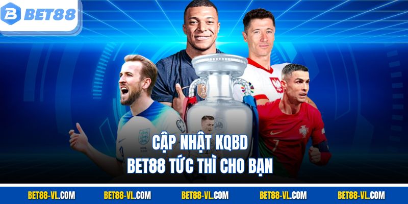 KQBD Bet88 – Cập Nhật Kết Quả Bóng Đá Nhanh Chóng - LUCKYCASCADE88