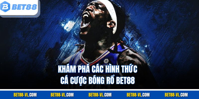 Cá Cược Bóng Rổ Bet88 - Sân Chơi Cho Người Mê Thể Thao - LUCKYCASCADE88