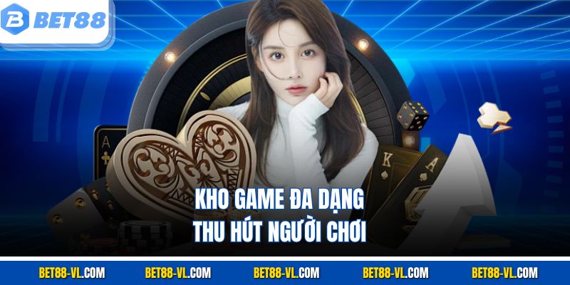 Casino Bet88 - Sảnh Game Độc Quyền, Trải Nghiệm Khác Biệt - LUCKYCASCADE88