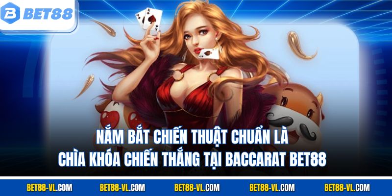 Baccarat Bet88 - Siêu Phẩm Game Với Tỷ Lệ Trả Thưởng Cao - LUCKYCASCADE88