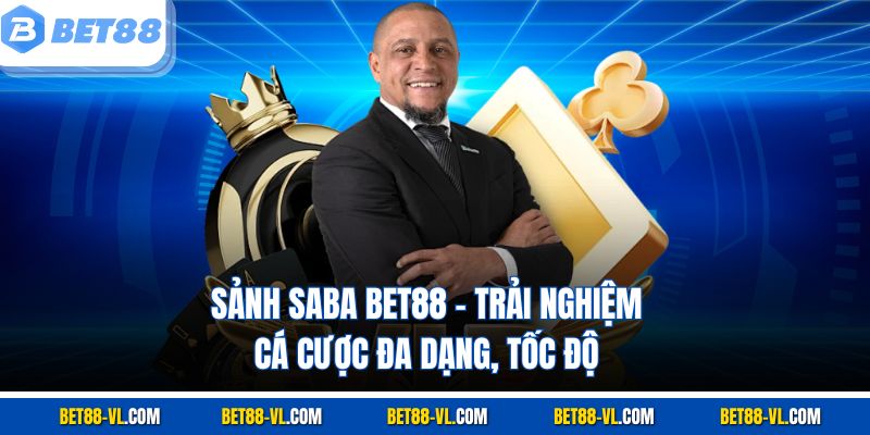 Sảnh Saba Bet88 – Trải Nghiệm Cá Cược Đa Dạng, Tốc Độ - LUCKYCASCADE88