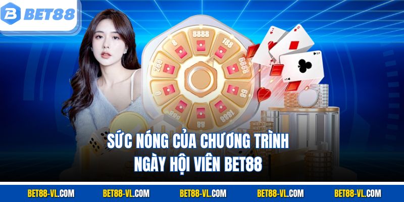 Ngày Hội Viên Bet88 – Bước Vào Là Trúng, Tri Ân Rực Lửa - LUCKYCASCADE88