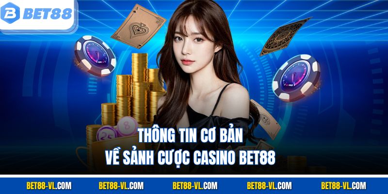 Casino Bet88 - Sảnh Game Độc Quyền, Trải Nghiệm Khác Biệt - LUCKYCASCADE88