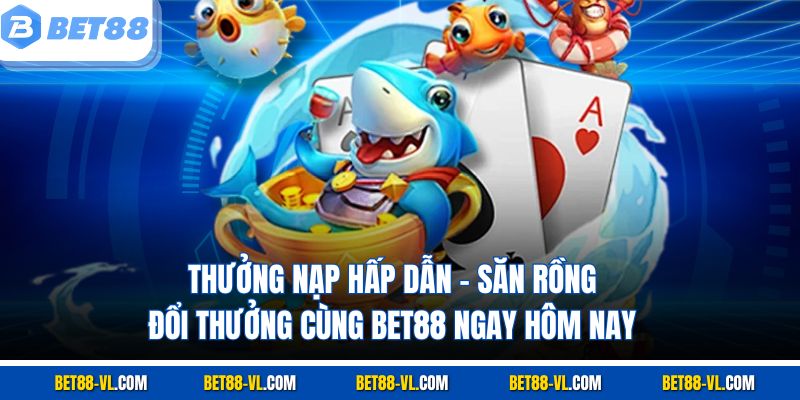 Bắn Cá Thần Rồng – Game Bắn Cá Siêu Hot, Độc Quyền Bet88 - LUCKYCASCADE88